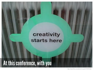 At this conference, with you
http://www.flickr.com/photos/moqub/2745092532/
 