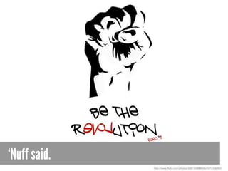 ‘Nuff said.
http://www.flickr.com/photos/20872388@N06/5572306965/
 