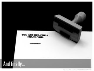 And finally…
http://www.flickr.com/photos/27620885@N02/2609974180/
 