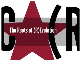 The Roots of (R)Evolution
 