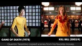 Quentin Tarantino copied scenes from his favorite movies.
 