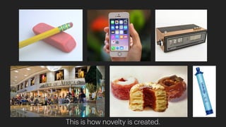 This is how novelty is created.
 
