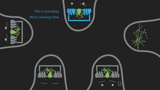 This is pointless.
We’re wasting time.
 