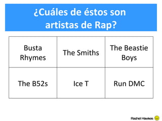 ¿Cuáles de éstos son  artistas de Rap? Rachel Hawkes Busta Rhymes The Smiths The Beastie Boys The B52s Ice T Run DMC 