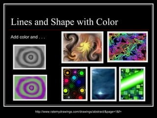 Lines and Shape with Color Add color and . . .   http://www.ratemydrawings.com/drawings/abstract/&page=1&f= 
