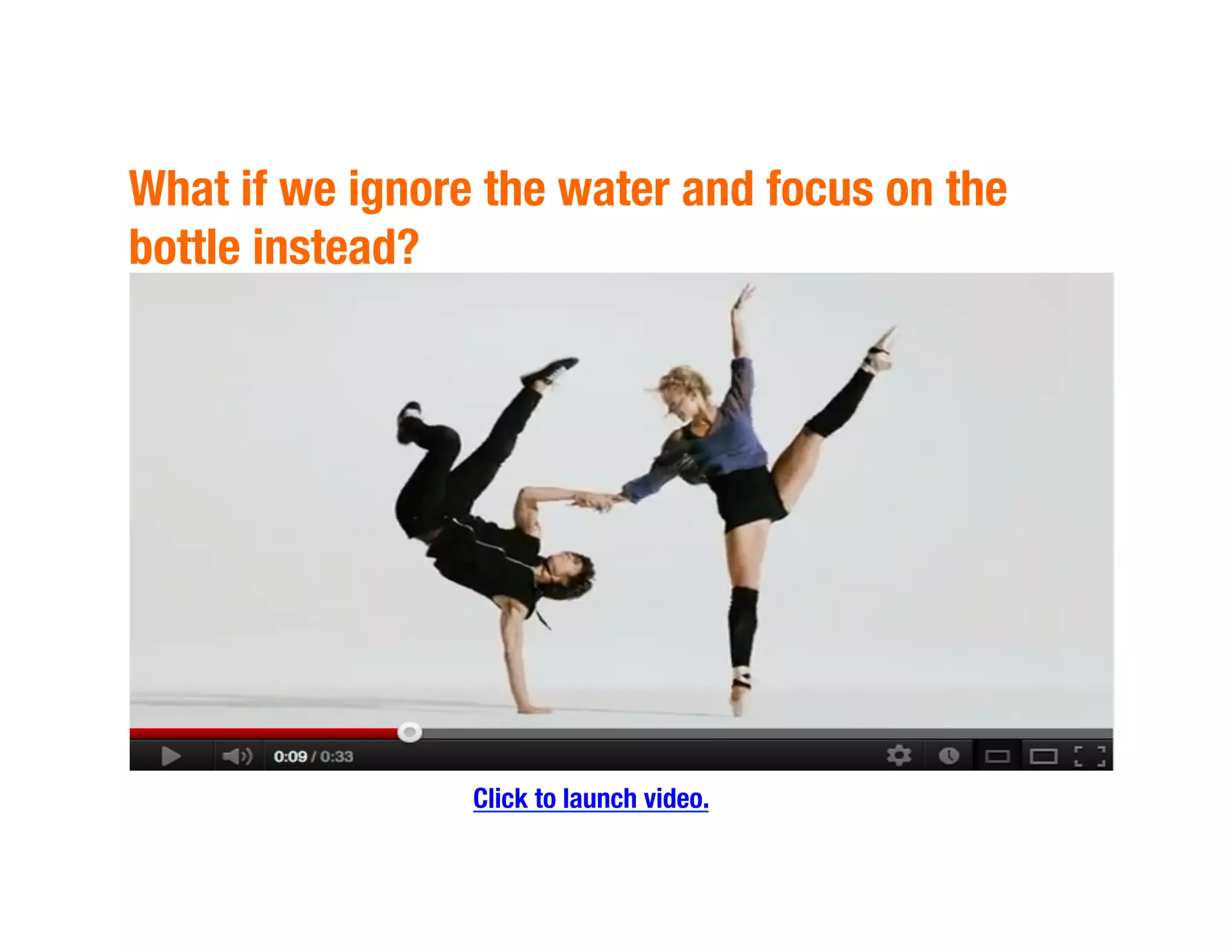 What if we ignore the water and focus on the
bottle instead?
Click to launch video.
 