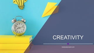CREATIVITY
readysetpresent.com
 