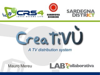 A TV distribution system



Mauro Mereu
 