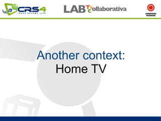 Another context:
   Home TV
 
