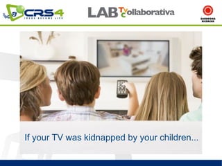 If your TV was kidnapped by your children...
 