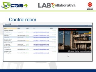 Control room
               CreaTiVù is on air...




                        Prova delle trasmissioni
 