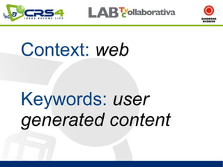 Context: web

Keywords: user
generated content
 