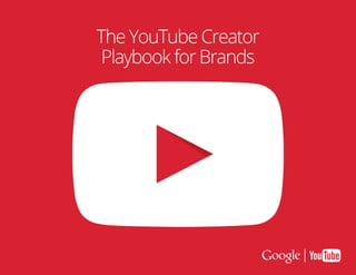 The YouTube Creator
Playbook for Brands
 