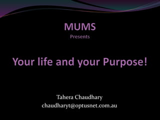 Tahera Chaudhary
chaudharyt@optusnet.com.au
 