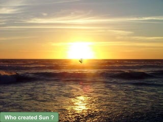 Who created Sun ?