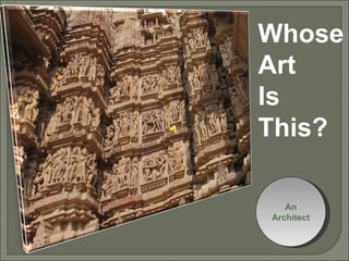 An Architect Whose Art Is This?