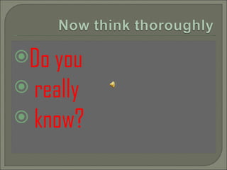 Do you really know?