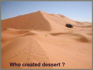 Who created dessert ?