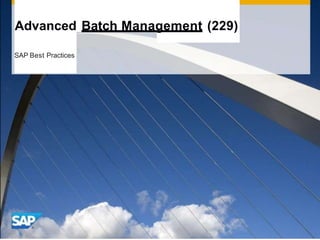 Advanced Batch Management (229)
SAP Best Practices
 
