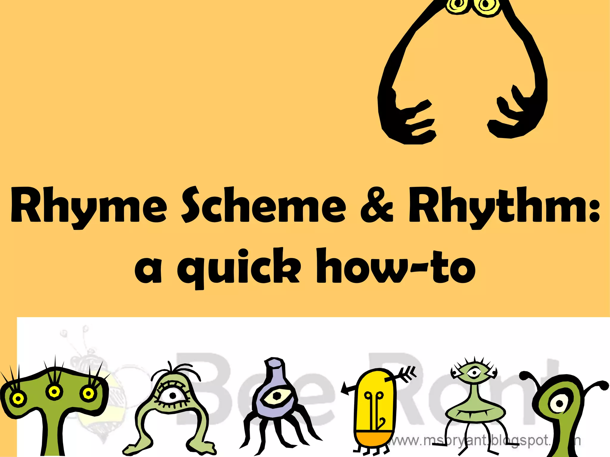 Rhyme Scheme & Rhythm:
    a quick how-to
 