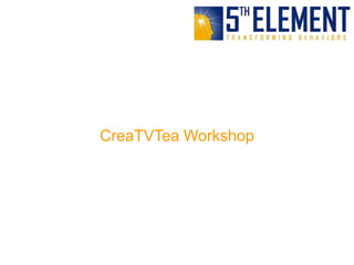 CreaTVTea Workshop
 