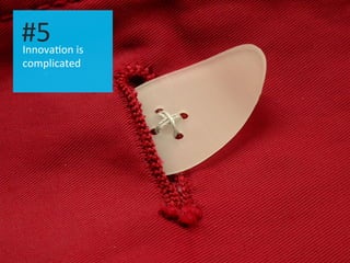 Innova.on	
  is	
  
complicated	
  
#5	
  
 