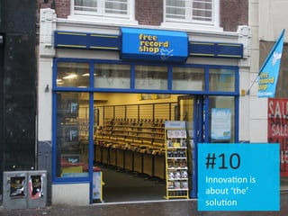 Innova.on	
  is	
  
about	
  ‘the’	
  
solu.on	
  
#10	
  
 