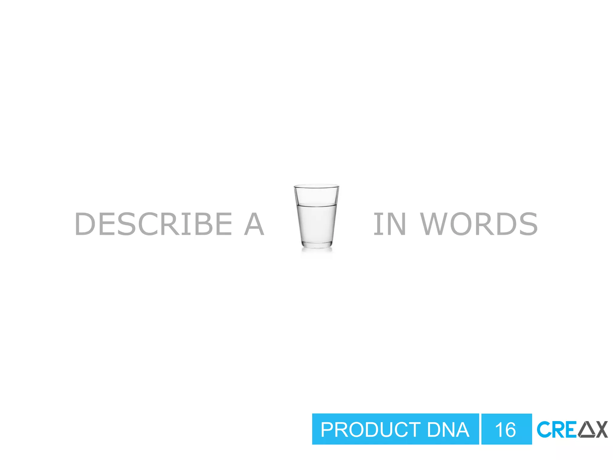 DESCRIBE A IN WORDS
PRODUCT DNA 16
 