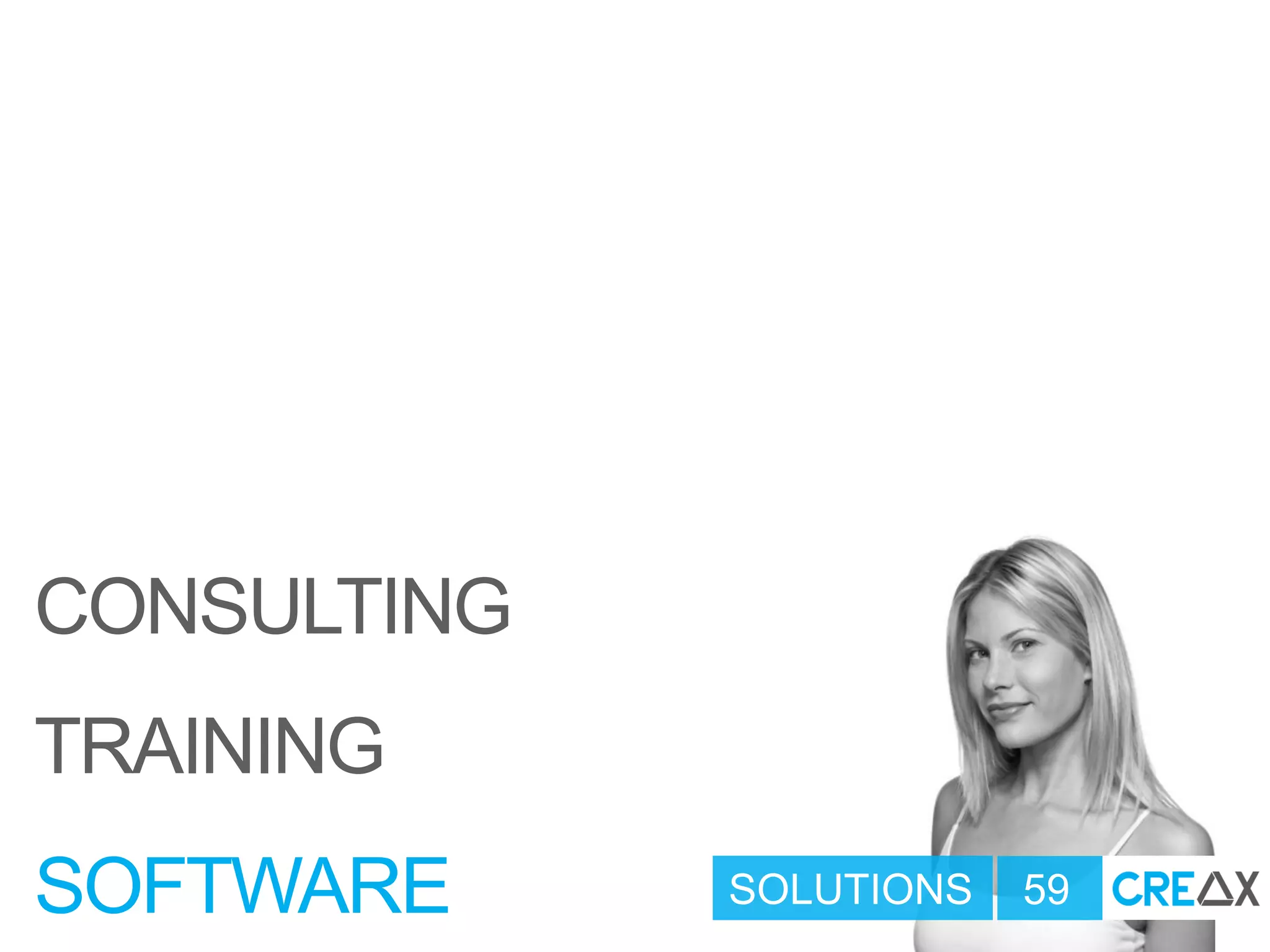 SOLUTIONS 59
CONSULTING
TRAINING
SOFTWARE
 