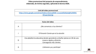 Video promocional del proyecto de emprendimiento
elaborado, de treinta segundos, aplicando la técnica AIDA.
 
