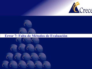 Error 7: Falta de Métodos de Evaluación 