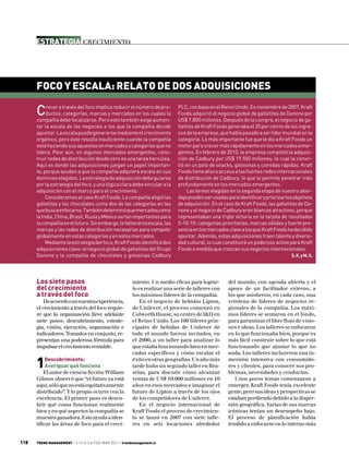 Estrategia Crecimiento




      Foco y escala: Relato de dos adquisiciones

      C    recer a través del foco implica reducir el número de pro-
           ductos, categorías, marcas y mercados en los cuales la
      compañía debe focalizarse. Pero esto también exige aumen-
                                                                            PLC, con base en el Reino Unido. En noviembre de 2007, Kraft
                                                                            Foods adquirió el negocio global de galletitas de Danone por
                                                                            US$ 7.800 millones. Después de la compra, el negocio de ga-
      tar la escala de los negocios a los que la compañía decide            lletitas de Kraft Foods generaba el 20 por ciento de los ingre-
      apuntar. La escala puede generarse mediante el crecimiento            sos de la empresa, que había pasado a ser líder mundial en la
      orgánico, pero éste resulta insuficiente cuando la compañía           categoría. Lo más importante fue que le dio a Kraft Foods un
      está haciendo sus apuestas en mercados y categorías que no            motor para crecer más rápidamente en los mercados emer-
      lidera. Peor aún, en algunos mercados emergentes, cons-               gentes. En febrero de 2010, la empresa completó la adquisi-
      truir redes de distribución desde cero es una tarea hercúlea.         ción de Cadbury por US$ 19.500 millones, lo cual la convir-
      Aquí es donde las adquisiciones juegan un papel importan-             tió en un polo de snacks, golosinas y comidas rápidas. Kraft
      te, porque ayudan a que la compañía adquiera escala en sus            Foods tiene ahora acceso a las fuertes redes internacionales
      dominios elegidos. La estrategia de adquisición debe guiarse          de distribución de Cadbury, lo que le permite penetrar más
      por la estrategia del foco, y una lógica clara debe vincular a la     profundamente en los mercados emergentes.
      adquisición con el marco para el crecimiento.                              Las lentes elegidas en la segunda etapa de nuestro abor-
           Consideremos el caso Kraft Foods. La compañía eligió las         daje pueden ser usadas para identificar y priorizar los objetivos
      galletitas y los chocolates como dos de las categorías en las         de adquisición. En el caso de Kraft Foods, las galletitas de Da-
      que busca enfocarse. También determinó que mercados como              none y el negocio de Cadbury eran blancos atractivos, porque
      la India, China, Brasil, Rusia y México serían importantes para       representaban una triple victoria en la tarjeta de resultados
      la compañía en el futuro. Sin embargo, le faltaron la escala, las     5-10-10: categorías prioritarias, marcas sólidas y fuerte pre-
      marcas y las redes de distribución necesarias para competir           sencia en los mercados clave a los que Kraft Foods ha decidido
      globalmente en estas categorías y en estos mercados.                  apuntar. Además, estas adquisiciones traen talento y diversi-
           Mediante la estrategia del foco, Kraft Foods identificó dos      dad cultural, lo cual constituirá un poderoso activo para Kraft
      adquisiciones clave: el negocio global de galletitas del Grupo        Foods a medida que crezcan sus negocios internacionales.
      Danone y la compañía de chocolates y golosinas Cadbury                                                                      S. K. y M. S.




      Los siete pasos                                   miento. Un medio eficaz para lograr-        del mundo, con agenda abierta y el
      del crecimiento                                   lo es realizar una serie de talleres con    apoyo de un facilitador externo, a
      a través del foco                                 los máximos líderes de la compañía.         los que asistieron, en cada caso, una
          De acuerdo con nuestra experiencia,              En el negocio de bebidas Lipton,         veintena de líderes de negocios re-
      el crecimiento a través del foco requie-          de Unilever, el proceso comenzó en          gionales de la compañía. Los máxi-
      re que la organización lleve adelante             Colworth House, su centro de I&D en         mos líderes se sentaron en el fondo,
      siete pasos: descubrimiento, estrate-             el Reino Unido. Los 100 líderes prin-       para garantizar el libre flujo de visio-
      gia, visión, ejecución, organización e            cipales de bebidas de Unilever de           nes e ideas. Los talleres se enfocaron
      indicadores. Tomados en conjunto, re-             todo el mundo fueron invitados, en          en lo que funcionaba bien, porque es
      presentan una poderosa fórmula para               el 2000, a un taller para analizar lo       más fácil construir sobre lo que está
      impulsar el crecimiento rentable.                 que estaba funcionando bien en mer-         funcionando que ajustar lo que no
                                                        cados específicos y cómo escalar el         anda. Los talleres incluyeron una in-

      1    Descubrimiento:
           Averiguar qué funciona
          El autor de ciencia ficción William
                                                        éxito en otras geografías. Un año más
                                                        tarde hubo un segundo taller en Bru-
                                                        selas, para discutir cómo alcanzar
                                                                                                    mersión intensiva con consumido-
                                                                                                    res y clientes, para conocer sus pro-
                                                                                                    blemas, necesidades y conductas.
      Gibson observó que “el futuro ya está             ventas de US$ 10.000 millones en 10            Unos pocos temas comenzaron a
      aquí, sólo que no está equitativamente            años en esos mercados e imaginar el         emerger. Kraft Foods tenía excelente
      distribuido”. Y lo propio ocurre con la           futuro de Lipton a través de los ojos       gente, pero sus ideas y perspectivas se
      excelencia. El primer paso es descu-              de los competidores de Unilever.            estaban perdiendo debido a la disper-
      brir qué cosas funcionan realmente                   En el negocio internacional de           sión geográfica. Varias de sus marcas
      bien y en qué aspectos la compañía se             Kraft Foods el proceso de crecimien-        icónicas tenían un desempeño bajo.
      muestra ganadora. Esto ayuda a iden-              to se lanzó en 2007 con siete talle-        El proceso de planificación había
      tificar las áreas de foco para el creci-          res en seis locaciones alrededor            tendido a enfocarse en lo interno más


118   TREND MANAGEMENT | V.13 N.2 • FEB-MAR 2011 | trendmanagement.cl
 