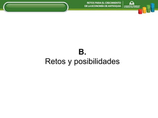 B. Retos y posibilidades 