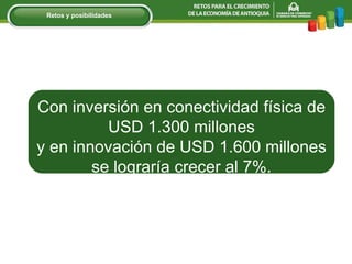 Con inversión en conectividad física de USD 1.300 millones y en innovación de USD 1.600 millones se lograría crecer al 7%. Retos y posibilidades 