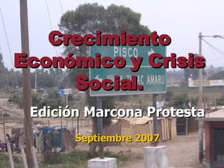 Crecimiento Económico y Crisis Social. Edición Marcona Protesta Septiembre 2007 