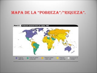 Mapa de la “pobreza”/“riqueza”. 