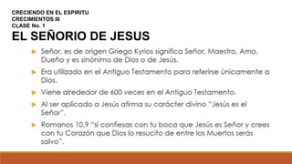 CRECIENDO EN EL ESPIRITU
CRECIMIENTOS III
CLASE No. 1
EL SEÑORIO DE JESUS
 
