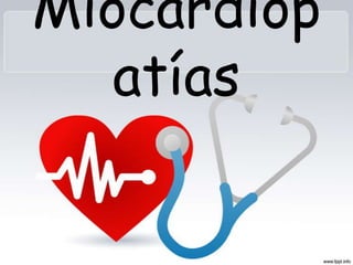 Miocardiop
atías
 