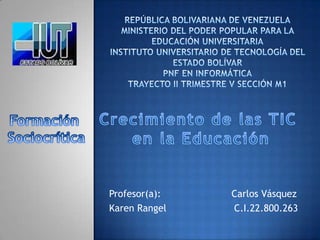 Profesor(a):   Carlos Vásquez
Karen Rangel   C.I.22.800.263
 