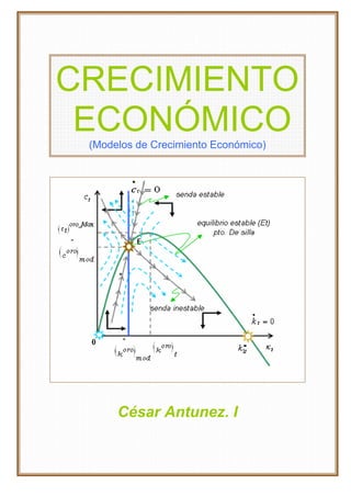 0
CRECIMIENTO
ECONÓMICO(Modelos de Crecimiento Económico)
mmgmmggg
César Antunez. I
 