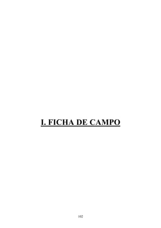 102
I. FICHA DE CAMPO
 