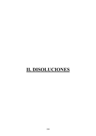 104
II. DISOLUCIONES
 