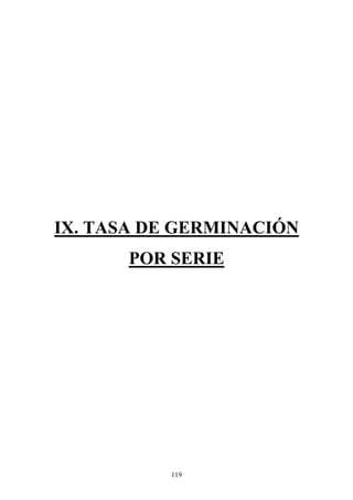119
IX. TASA DE GERMINACIÓN
POR SERIE
 