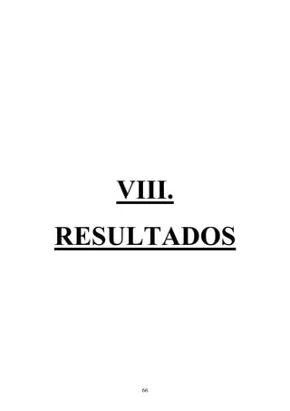 66
VIII.
RESULTADOS
 