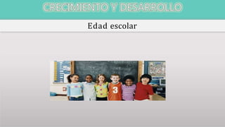Edad escolar
 