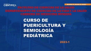 CURSO DE
PUERICULTURA Y
SEMIOLOGÍA
PEDIÁTRICA
2023-1
 