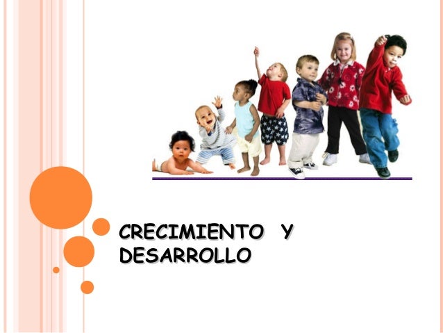 crecimiento y desarrollo del