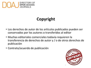 Directrices de buenas prácticas
•Committee on Publication Ethics (COPE)
http://publicationethics.org/resources/code-conduc...