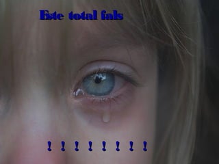 E total fals
ste

! ! ! ! ! ! ! !

 