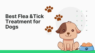 Best Flea &Tick
Treatment for
Dogs
 
